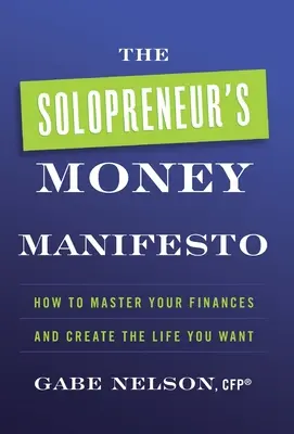 The Solopreneur's Money Manifesto: Jak opanować swoje finanse i stworzyć życie, jakiego pragniesz? - The Solopreneur's Money Manifesto: How to Master Your Finances and Create the Life You Want