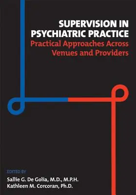 Superwizja w praktyce psychiatrycznej: Praktyczne podejście do różnych miejsc i dostawców - Supervision in Psychiatric Practice: Practical Approaches Across Venues and Providers