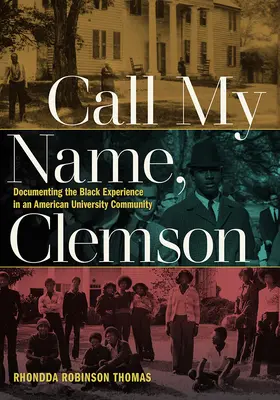 Call My Name, Clemson: Dokumentowanie czarnego doświadczenia w amerykańskiej społeczności uniwersyteckiej - Call My Name, Clemson: Documenting the Black Experience in an American University Community