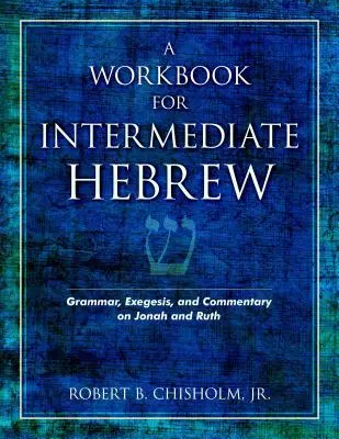 A Workbook for Intermediate Hebrew: Gramatyka, egzegeza i komentarz do Jonasza i Rut - A Workbook for Intermediate Hebrew: Grammar, Exegesis, and Commentary on Jonah and Ruth