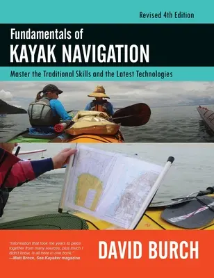 Podstawy nawigacji kajakowej: Opanuj tradycyjne umiejętności i najnowsze technologie, wydanie czwarte poprawione - Fundamentals of Kayak Navigation: Master the Traditional Skills and the Latest Technologies, Revised Fourth Edition