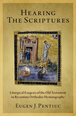 Słuchając Pisma Świętego: Liturgiczna egzegeza Starego Testamentu w bizantyjskiej hymnografii prawosławnej - Hearing the Scriptures: Liturgical Exegesis of the Old Testament in Byzantine Orthodox Hymnography