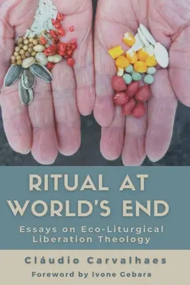 Rytuał na końcu świata: Eseje o ekologiczno-liturgicznej teologii wyzwolenia - Ritual at World's End: Essays on Eco-Liturgical Liberation Theology