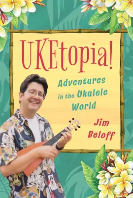 Uketopia! Przygody w świecie ukulele - Uketopia!: Adventures in the Ukulele World