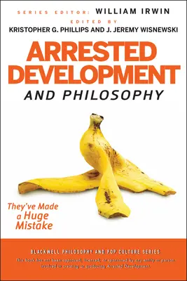 Zatrzymany rozwój i filozofia - Arrested Development and Philosophy