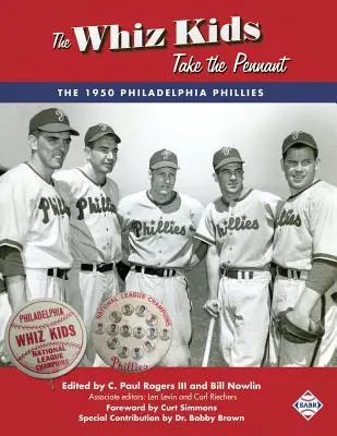 The Whiz Kids Take the Pennant: Philadelphia Phillies 1950 - The Whiz Kids Take the Pennant: The 1950 Philadelphia Phillies