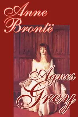 Agnes Grey, Anne Bronte, literatura piękna, klasyka - Agnes Grey by Anne Bronte, Fiction, Classics