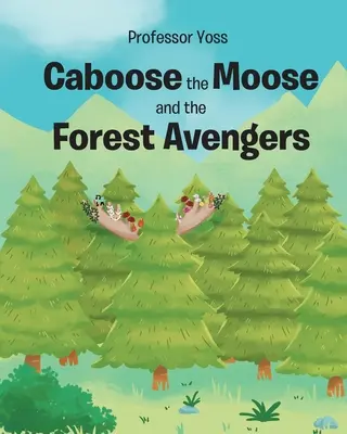 Łoś i leśni mściciele / Caboose the Moose and the Forest Avengers - Caboose the Moose and the Forest Avengers