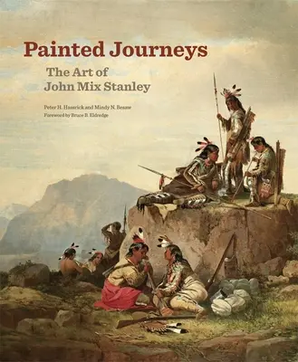 Malowane podróże, 17: Sztuka Johna Mixa Stanleya - Painted Journeys, 17: The Art of John Mix Stanley