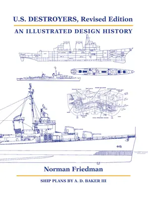 Niszczyciele amerykańskie, wydanie poprawione: Ilustrowana historia projektowania - U.S. Destroyers, Revised Edition: An Illustrated Design History