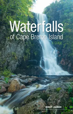 Wodospady na wyspie Cape Breton: Przewodnik - Waterfalls of Cape Breton Island: A Guide