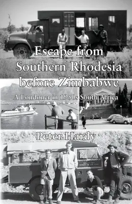Ucieczka z Rodezji Południowej przed Zimbabwe: Londyńczyk w RPA lat 50. XX wieku - Escape from Southern Rhodesia before Zimbabwe: A Londoner in 1950s South Africa