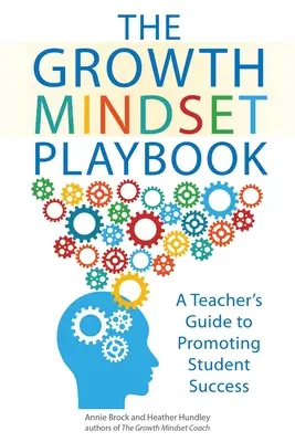 The Growth Mindset Playbook: Przewodnik nauczyciela promujący sukces ucznia - The Growth Mindset Playbook: A Teacher's Guide to Promoting Student Success