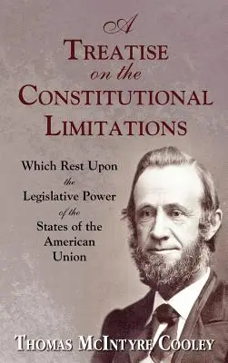 Traktat o konstytucyjnych ograniczeniach władzy ustawodawczej stanów Unii Amerykańskiej. - A Treatise on the Constitutional Limitations Which Rest Upon the Legislative Power of the States of the American Union.