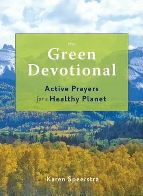 Zielone nabożeństwo: Aktywne modlitwy o zdrową planetę - The Green Devotional: Active Prayers for a Healthy Planet