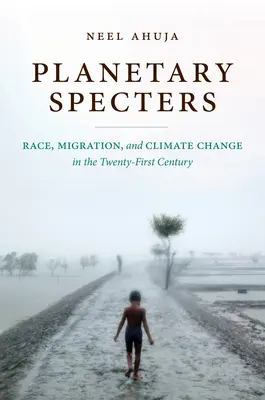 Planetarne widma: Rasa, migracja i zmiany klimatu w XXI wieku - Planetary Specters: Race, Migration, and Climate Change in the Twenty-First Century