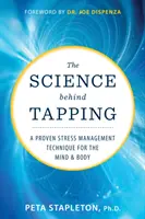 Nauka stojąca za Tappingiem - Sprawdzona technika zarządzania stresem dla umysłu i ciała - Science behind Tapping - A Proven Stress Management Technique for the Mind and Body