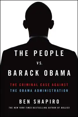 Ludzie kontra Barack Obama: Sprawa karna przeciwko administracji Obamy - The People vs. Barack Obama: The Criminal Case Against the Obama Administration