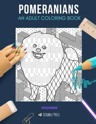 Pomeraniany: KOLOROWANKA DLA DOROSŁYCH: A Pomeranians Coloring Book For Adults - Pomeranians: AN ADULT COLORING BOOK: A Pomeranians Coloring Book For Adults