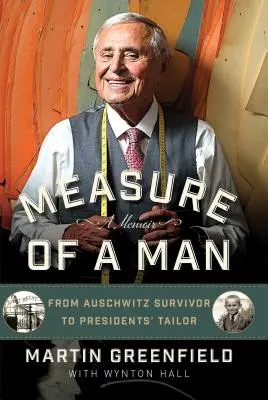 Miara mężczyzny: Od ocalałego z Auschwitz do krawca prezydentów - Measure of a Man: From Auschwitz Survivor to Presidents' Tailor