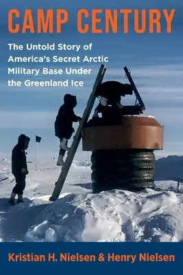 Camp Century: Nieopowiedziana historia amerykańskiej tajnej arktycznej bazy wojskowej pod lodem Grenlandii - Camp Century: The Untold Story of America's Secret Arctic Military Base Under the Greenland Ice