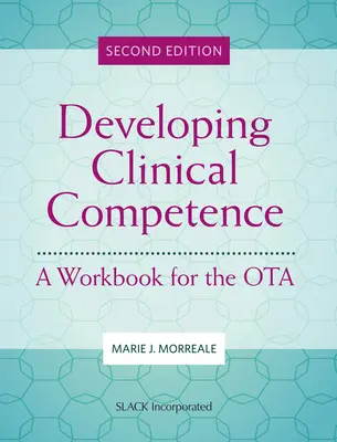 Rozwijanie kompetencji klinicznych: Zeszyt ćwiczeń dla terapeutów zajęciowych - Developing Clinical Competence: A Workbook for the OTA