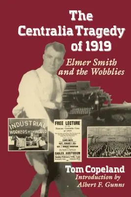 Tragedia w Centralii w 1919 roku: Elmer Smith i Wobblies - The Centralia Tragedy of 1919: Elmer Smith and the Wobblies