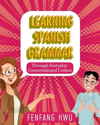 Nauka hiszpańskiej gramatyki poprzez codzienne komiksy konwersacyjne - Learning Spanish Grammar Through Everyday Conversational Comics