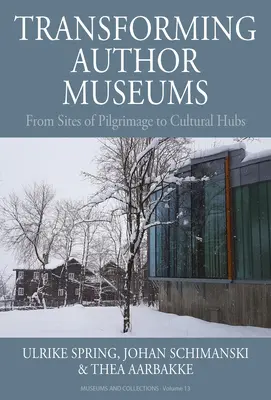 Przekształcanie muzeów autorskich: Od miejsc pielgrzymek do centrów kultury - Transforming Author Museums: From Sites of Pilgrimage to Cultural Hubs