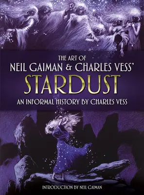 Sztuka Neila Gaimana i Gwiezdny pył Charlesa Vessa: Nieformalna historia Charlesa Vessa - The Art of Neil Gaiman and Charles Vess's Stardust: An Informal History by Charles Vess