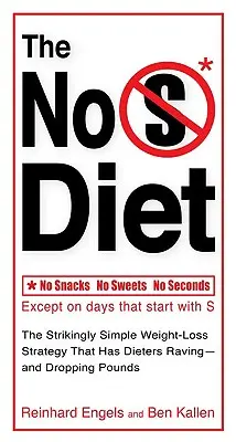 Dieta bez S: Uderzająco prosta strategia odchudzania, która ma dietetyków - i zrzuca kilogramy - The No S Diet: The Strikingly Simple Weight-Loss Strategy That Has Dietersraving--And Dropping Pounds