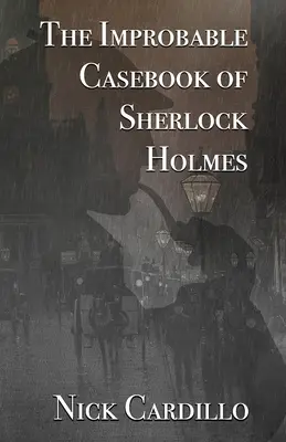 Niewiarygodna księga przypadków Sherlocka Holmesa - The Improbable Casebook of Sherlock Holmes