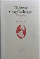 Dokumenty Jerzego Waszyngtona, 3: czerwiec-wrzesień 1789 r. - The Papers of George Washington, 3: June-September 1789