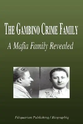 Rodzina przestępcza Gambino - mafijna rodzina ujawniona (Biografia) - The Gambino Crime Family - A Mafia Family Revealed (Biography)