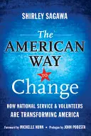 Amerykański sposób na zmiany: Jak służba publiczna i wolontariusze zmieniają Amerykę - The American Way to Change: How National Service & Volunteers Are Transforming America
