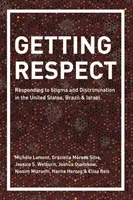 Zdobyć szacunek: Reagowanie na stygmatyzację i dyskryminację w Stanach Zjednoczonych, Brazylii i Izraelu - Getting Respect: Responding to Stigma and Discrimination in the United States, Brazil, and Israel