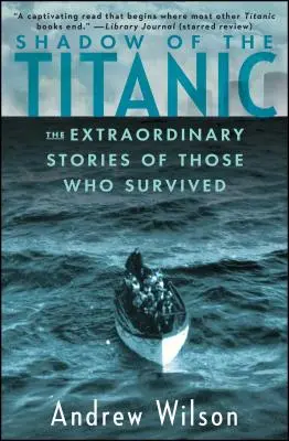 Cień Titanica: Niezwykłe historie tych, którzy przeżyli - Shadow of the Titanic: The Extraordinary Stories of Those Who Survived