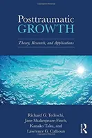 Posttraumatyczny wzrost: Teoria, badania i zastosowania - Posttraumatic Growth: Theory, Research, and Applications