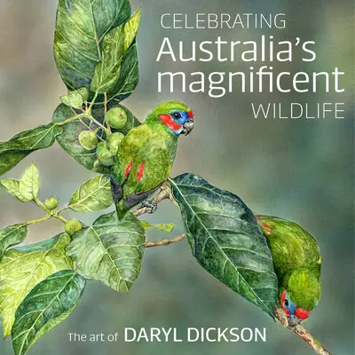 Celebrating Australia's Magnificent Wildlife: Sztuka Daryla Dicksona - Celebrating Australia's Magnificent Wildlife: The Art of Daryl Dickson