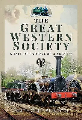 The Great Western Society: Opowieść o wysiłku i sukcesie - The Great Western Society: A Tale of Endeavour & Success