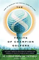 8 cech mistrzów golfa: Jak rozwinąć mentalną grę profesjonalisty - The 8 Traits of Champion Golfers: How to Develop the Mental Game of a Pro