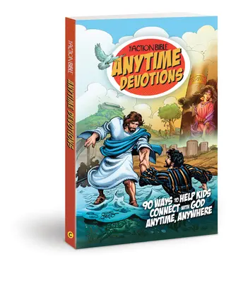 The Action Bible Anytime Devotions: 90 sposobów, aby pomóc dzieciom połączyć się z Bogiem w dowolnym miejscu i czasie - The Action Bible Anytime Devotions: 90 Ways to Help Kids Connect with God Anytime, Anywhere