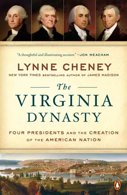 The Virginia Dynasty: Czterech prezydentów i tworzenie narodu amerykańskiego - The Virginia Dynasty: Four Presidents and the Creation of the American Nation