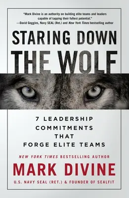 Staring Down the Wolf: 7 zobowiązań przywódczych, które tworzą elitarne zespoły - Staring Down the Wolf: 7 Leadership Commitments That Forge Elite Teams