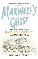 Duch Maxwella: Epilog do Camusfearna Gavina Maxwella - Maxwell's Ghost: An Epilogue to Gavin Maxwell's Camusfearna