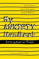 Mój podręcznik lęku: Powrót na właściwe tory - My Anxiety Handbook: Getting Back on Track