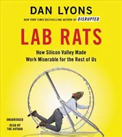 Szczury laboratoryjne: Jak Dolina Krzemowa uczyniła pracę nieszczęśliwą dla reszty z nas - Lab Rats: How Silicon Valley Made Work Miserable for the Rest of Us