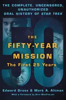 Pięćdziesięcioletnia misja: Kompletna, nieocenzurowana, nieautoryzowana ustna historia Star Trek: Pierwsze 25 lat - The Fifty-Year Mission: The Complete, Uncensored, Unauthorized Oral History of Star Trek: The First 25 Years