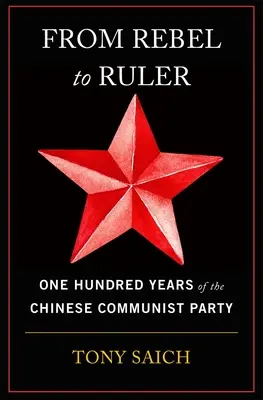 Od buntownika do władcy: Sto lat Chińskiej Partii Komunistycznej - From Rebel to Ruler: One Hundred Years of the Chinese Communist Party