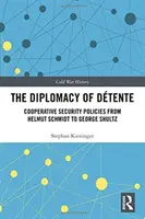 Dyplomacja odprężenia - polityka bezpieczeństwa współpracy od Helmuta Schmidta do George'a Shultza - Diplomacy of Detente - Cooperative Security Policies from Helmut Schmidt to George Shultz